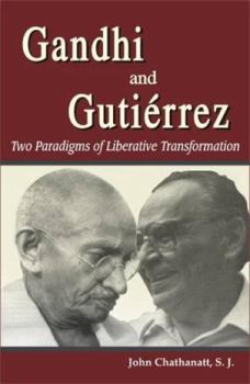 Hardcover Gandhi and Gutierrez: Two Paradigms of Liberative Transformation Book