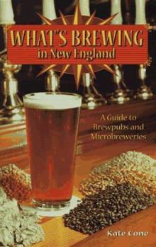 Paperback What's Brewing in New England: A Guide to Brewpubs and Microbreweries Book