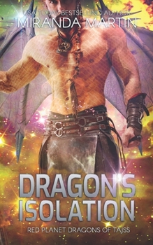 Dragon's Isolation: A Sci-Fi Alien Romance - Book #19 of the Red Planet Dragons of Tajss