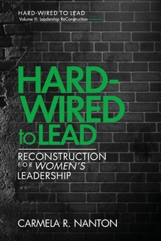 Paperback Hard-wired to Lead: ReConstruction for Women's Leadership Book
