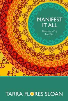 Paperback Manifest It All: Because Why Not You Book