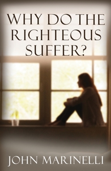 Paperback Why Do The Righteous Suffer?: Faith In Action Book