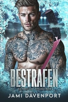 Bestrafen: Eine Hockey-Romanze mit Neuanfang (Die Portland Icehawks) (German Edition)