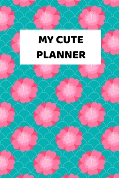 My Cute Planner: 2020 - 2021 Weekly Planner And Organizer, With To Do List, Makes Great Productivity Gift For Busy Professionals, And Busy Moms