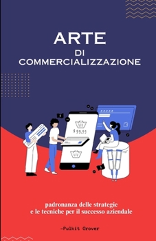 Paperback L'Arte del Marketing: Dominare le Strategie per il Successo in un Panorama Dinamico [Italian] Book