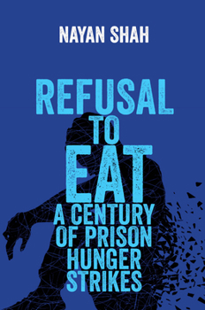 Hardcover Refusal to Eat: A Century of Prison Hunger Strikes Book