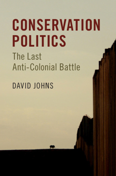 Paperback Conservation Politics: The Last Anti-Colonial Battle Book