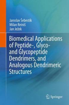 Hardcover Biomedical Applications of Peptide-, Glyco- And Glycopeptide Dendrimers, and Analogous Dendrimeric Structures Book