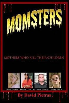 Paperback MOMSTERS Mothers Who Kill Their Children Book