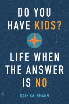 Paperback Do You Have Kids?: Life When the Answer Is No Book
