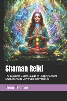 Paperback Shaman Reiki: The Complete Master's Guide To Bridging Ancient Shamanism and Universal Energy Healing Book