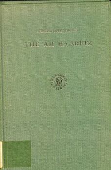 Hardcover The 'am Ha-Aretz: A Study in the Social History of the Jewish People in the Hellenistic-Roman Period. Tr. from the Hebrew by I.H. Levine Book