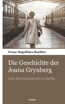 Paperback Die Geschichte der Joana Grynberg: Eine Korrespondentin in Berlin [German] Book