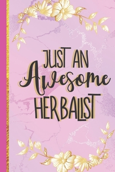 Paperback Just An Awesome Herbalist: Novelty Herbalist Gifts: Pink Marble & Gold Journal Book