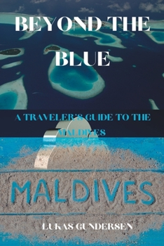 Paperback Beyond the Blue: A Traveler's Guide to the Maldives Book