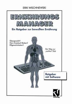 Paperback Ernährungsmanager: Ein Ratgeber Zur Bewußten Ernährung Mit Software Und Benutzerhandbuch [German] Book