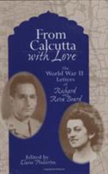 Hardcover From Calcutta with Love: The World War II Letters of Richard and Reva Beard Book