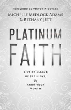 Paperback Platinum Faith: Live Brilliant, Be Resilient, & Know Your Worth Book