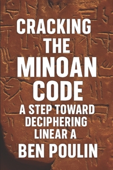 Paperback Cracking the Minoan Code: A Step Toward Deciphering Linear A Book