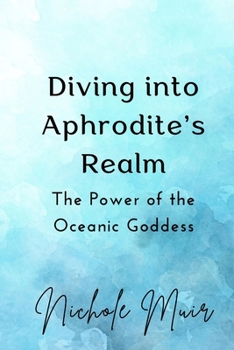 Paperback Diving into Aphrodite's Realm: The Power of the Oceanic Goddess Book