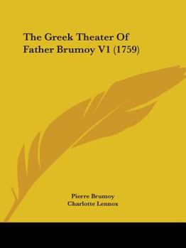 Paperback The Greek Theater Of Father Brumoy V1 (1759) Book