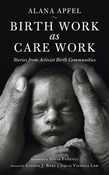 Paperback Birth Work as Care Work: Stories from Activist Birth Communities Book