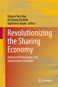 Hardcover Revolutionizing the Sharing Economy: Advanced Technologies and Optimization Strategies Book