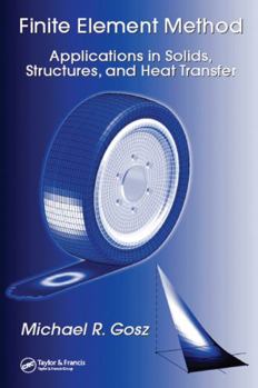 Hardcover Finite Element Method: Applications in Solids, Structures, and Heat Transfer Book