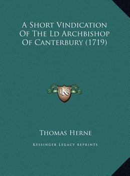 A Short Vindication Of The Ld Archbishop Of Canterbury
