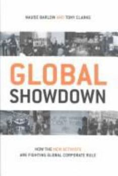 Hardcover Global Showdown: How the New Activists Are Fighting Global Corporate Rule Book