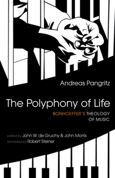 Hardcover The Polyphony of Life: Bonhoeffer's Theology of Music Book