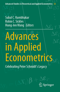 Advances in Applied Econometrics: Celebrating Peter Schmidt's Legacy (Advanced Studies in Theoretical and Applied Econometrics, 55)