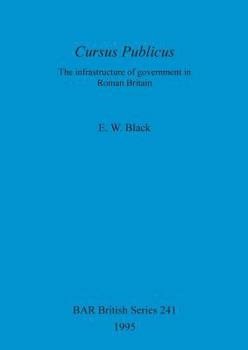 Paperback Cursus Publicus: The Infrastructure of government in Roman Britain Book