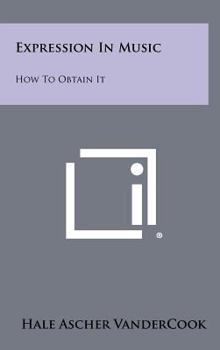 Hardcover Expression in Music: How to Obtain It Book