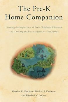 Hardcover The Pre-K Home Companion: Learning the Importance of Early Childhood Education and Choosing the Best Program for Your Family Book