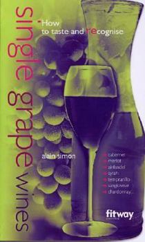 Paperback Single Grape Wines: And How to Taste And Recognise Book