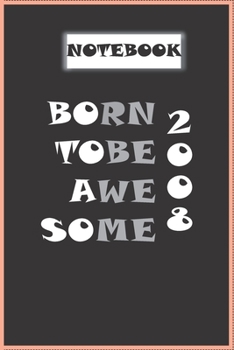 Paperback notebook: Born in Cover: Born to be awesome 2008 Book