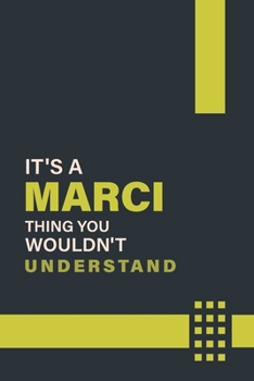 Paperback It's a Marci Thing You Wouldn't Understand: Lined Notebook / Journal Gift, 6x9, Soft Cover, 120 Pages, Glossy Finish Book