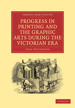 Paperback Progress in Printing and the Graphic Arts During the Victorian Era Book