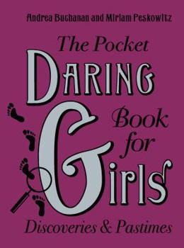 Hardcover The Pocket Daring Book for Girls: Discoveries & Pastimes Book