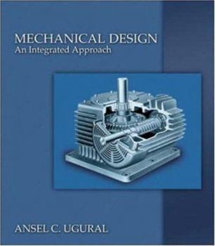 Mechanical Design: An Integrated Approach - Book  of the Mcgraw-Hill Series in Mechanical Engineering
