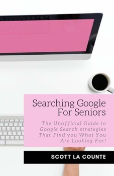 Google Search Like a Pro: A Ridiculously Simple Guide to Becoming An Expert At Google Search
