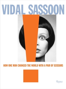 Hardcover Vidal Sassoon: How One Man Changed the World with a Pair of Scissors Book