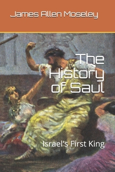 Paperback The History of Saul: Israel's First King Book