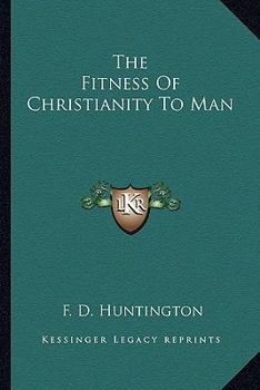 The Fitness of Christianity to Man