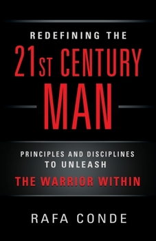 Paperback REDEFINING THE 21st CENTURY MAN: Principles and Disciplines to Unleash The Warrior Within Book