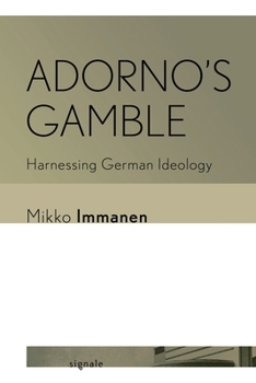 Paperback Adorno's Gamble: Harnessing German Ideology Book