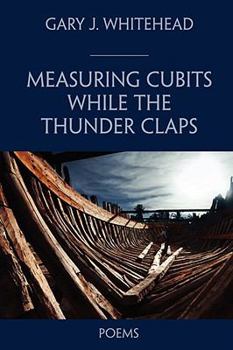 Paperback Measuring Cubits While the Thunder Claps: Poems Book
