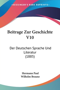 Paperback Beitrage Zur Geschichte V10: Der Deutschen Sprache Und Literatur (1885) [German] Book