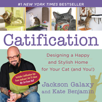Paperback Catification: Designing a Happy and Stylish Home for Your Cat (and You!) Book